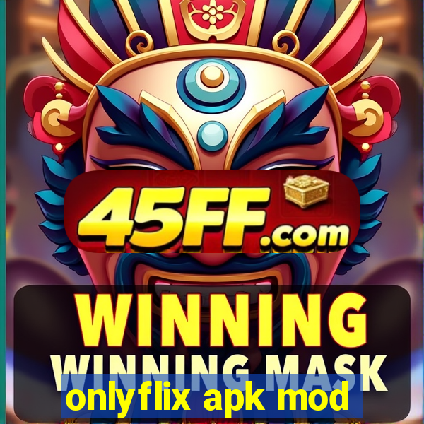 onlyflix apk mod